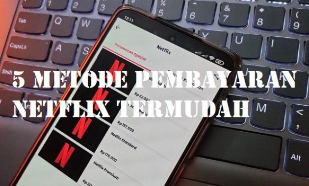 5 Metode Pembayaran Netflix Termudah