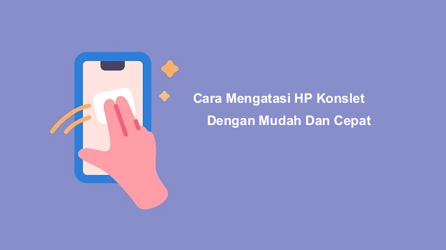 Cara Mengatasi HP Konslet Dengan Mudah Dan Cepat