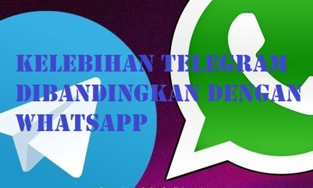 Kelebihan Telegram Dibandingkan Dengan WhatsApp
