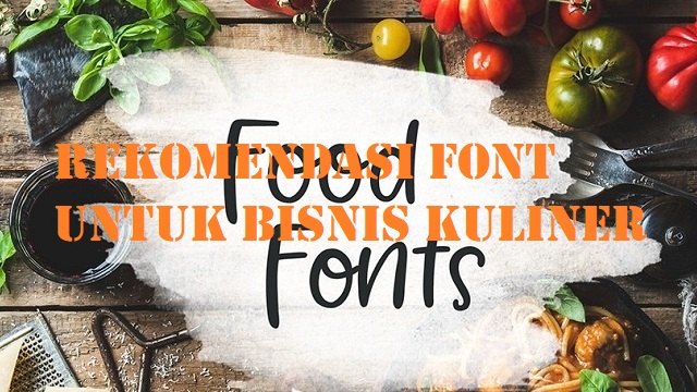 Rekomendasi Font Untuk Bisnis Kuliner