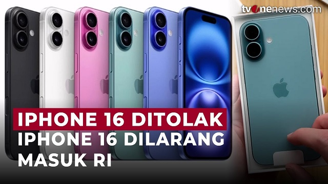 iPhone 16 Dilarang Masuk ke Indonesia