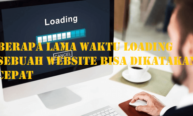 Berapa Lama Waktu Loading Sebuah Website Bisa Dikatakan Cepat